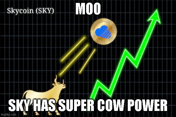 Sky Super Cow Power | MOO; SKY HAS SUPER COW POWER | image tagged in moo | made w/ Imgflip meme maker
