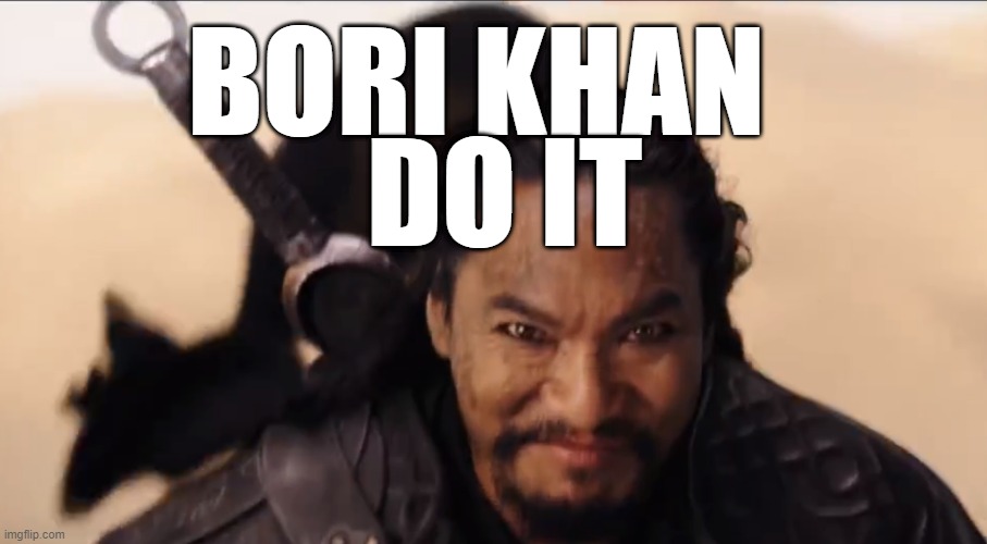 Mulan Meme | BORI KHAN; DO IT | image tagged in memes,face you make robert downey jr | made w/ Imgflip meme maker