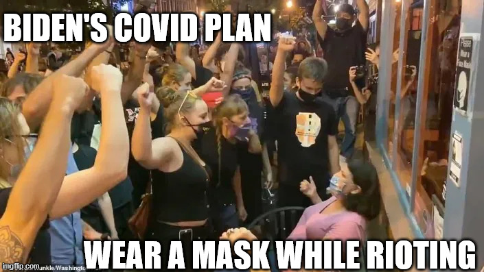 Biden's Covid plan | BIDEN'S COVID PLAN; WEAR A MASK WHILE RIOTING | image tagged in riots,antifa,blm,election 2020 | made w/ Imgflip meme maker