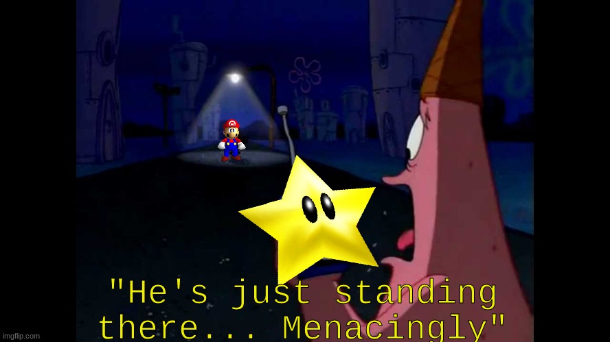 uh patrick i think you should drop the star | "He's just standing there... Menacingly" | image tagged in patrick he's just standing here menacingly | made w/ Imgflip meme maker