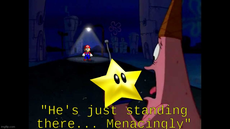 Patrick He's just standing here Menacingly - Imgflip