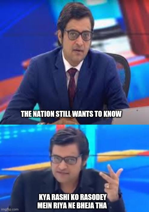 Prime Time with Arnab ? | THE NATION STILL WANTS TO KNOW; KYA RASHI KO RASODEY MEIN RIYA NE BHEJA THA | image tagged in breaking news | made w/ Imgflip meme maker