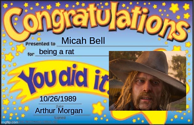 Happy Star Congratulations | Micah Bell; being a rat; 10/26/1989; Arthur Morgan | image tagged in memes,happy star congratulations | made w/ Imgflip meme maker