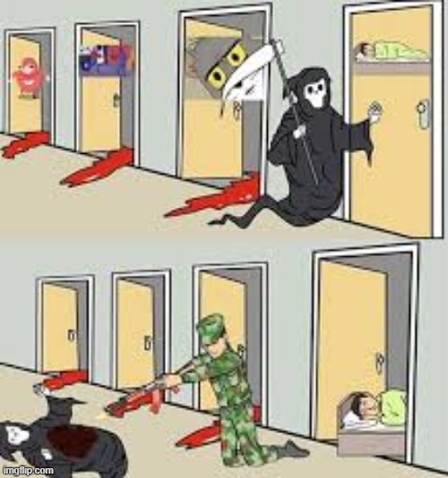 Sorry for reposting but this is so funny | image tagged in funny,memes,grim reaper,soldier protecting sleeping child,crossover | made w/ Imgflip meme maker