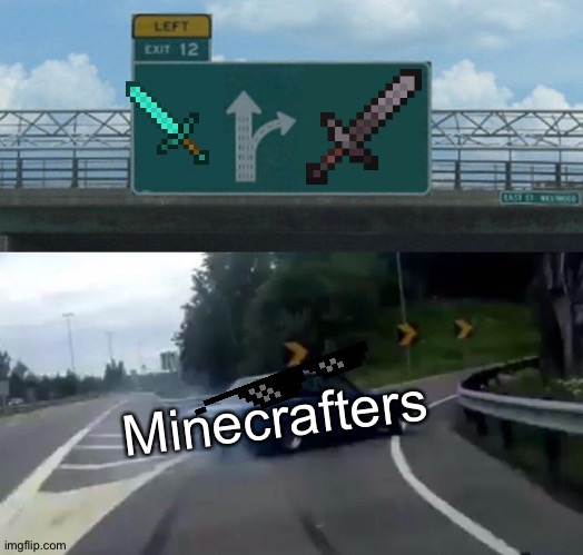 STONK SWORD II | Minecrafters | image tagged in memes,left exit 12 off ramp | made w/ Imgflip meme maker