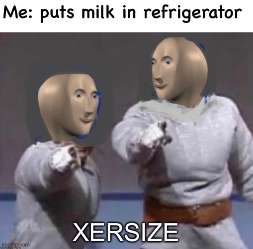 Xercize | Me: puts milk in refrigerator; XERSIZE | image tagged in stonks,corny,exercise,health | made w/ Imgflip meme maker