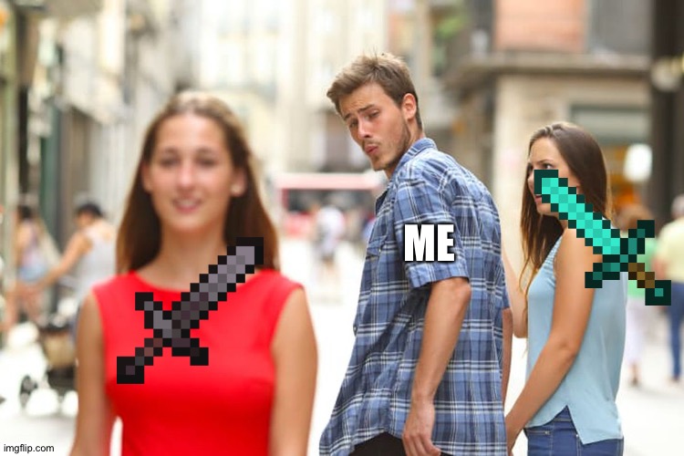 Stronk Sword | ME | image tagged in memes,distracted boyfriend | made w/ Imgflip meme maker