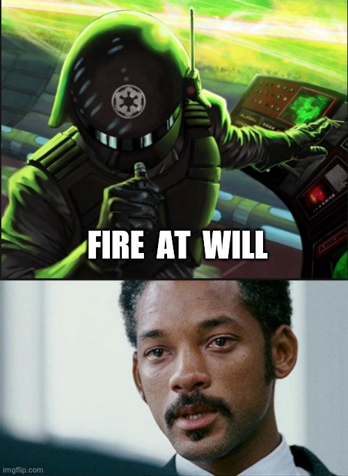FIRE  AT  WILL | image tagged in crying will smith,fire at will | made w/ Imgflip meme maker