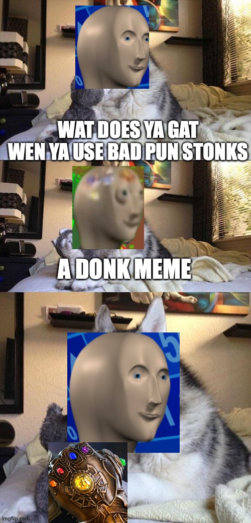 Stonk Pun Dog | WAT DOES YA GAT WEN YA USE BAD PUN STONKS; A DONK MEME | image tagged in memes,bad pun dog,stonks | made w/ Imgflip meme maker