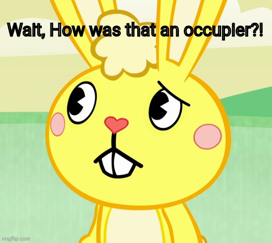 Confused Cuddles (HTF) | Wait, How was that an occupier?! | image tagged in confused cuddles htf | made w/ Imgflip meme maker