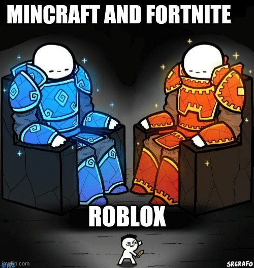Two giants looking at a small guy | MINCRAFT AND FORTNITE; ROBLOX | image tagged in two giants looking at a small guy | made w/ Imgflip meme maker