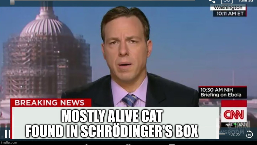 To be or not to be | MOSTLY ALIVE CAT FOUND IN SCHRÖDINGER'S BOX | image tagged in cnn breaking news template | made w/ Imgflip meme maker