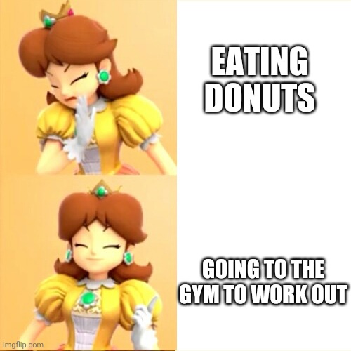 Drake meme but it's Princess Daisy | EATING DONUTS; GOING TO THE GYM TO WORK OUT | image tagged in drake meme but it's princess daisy | made w/ Imgflip meme maker