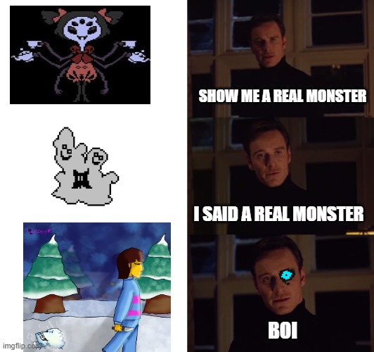 perfection | SHOW ME A REAL MONSTER; I SAID A REAL MONSTER; BOI | image tagged in perfection | made w/ Imgflip meme maker