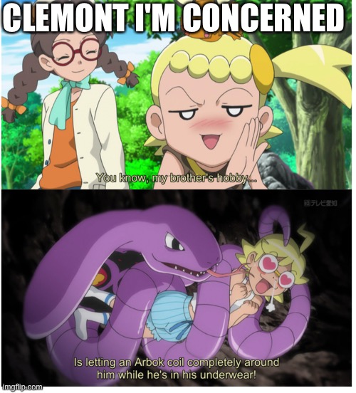 What the actual fricc | CLEMONT I'M CONCERNED | image tagged in fetish,what the fuck,oh hell no,pokemon | made w/ Imgflip meme maker