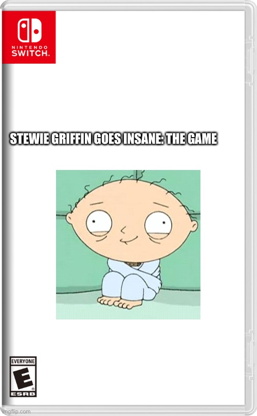 Nintendo Switch | STEWIE GRIFFIN GOES INSANE: THE GAME | image tagged in nintendo switch | made w/ Imgflip meme maker