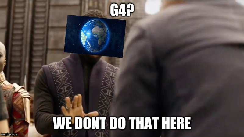 High Quality Earth we dont do that here Blank Meme Template