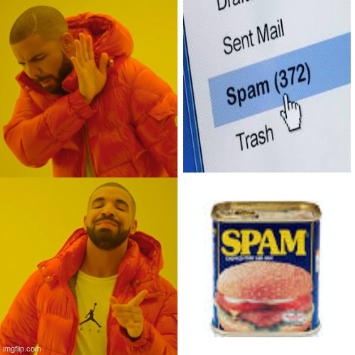 Spam | image tagged in memes,drake hotline bling | made w/ Imgflip meme maker