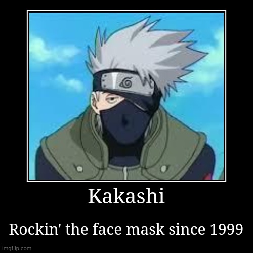 He set us an example | image tagged in funny,demotivationals,kakashi | made w/ Imgflip demotivational maker
