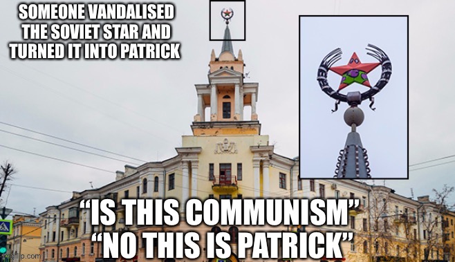 No this is Patrick | image tagged in patrick star,no this is patrick,communism,soviet | made w/ Imgflip meme maker