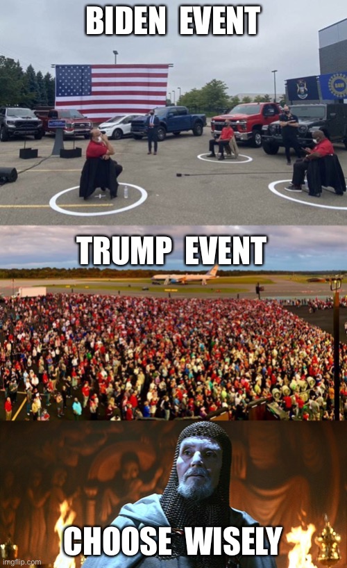 KAG or A TURD SAMMICH? | BIDEN  EVENT; TRUMP  EVENT; CHOOSE  WISELY | image tagged in choose wisely | made w/ Imgflip meme maker