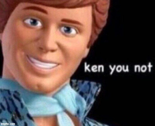 Ken you not | image tagged in ken you not | made w/ Imgflip meme maker