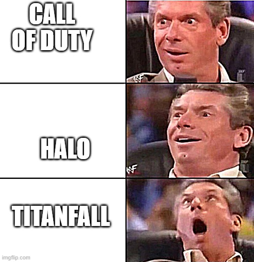 Vince McMahon | CALL OF DUTY; HALO; TITANFALL | image tagged in vince mcmahon | made w/ Imgflip meme maker