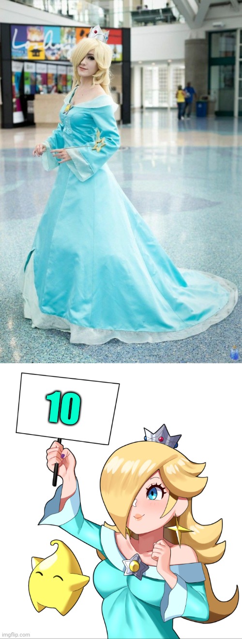 PERFECT! | 10 | image tagged in rosalina sign,rosalina,cosplay,princess | made w/ Imgflip meme maker