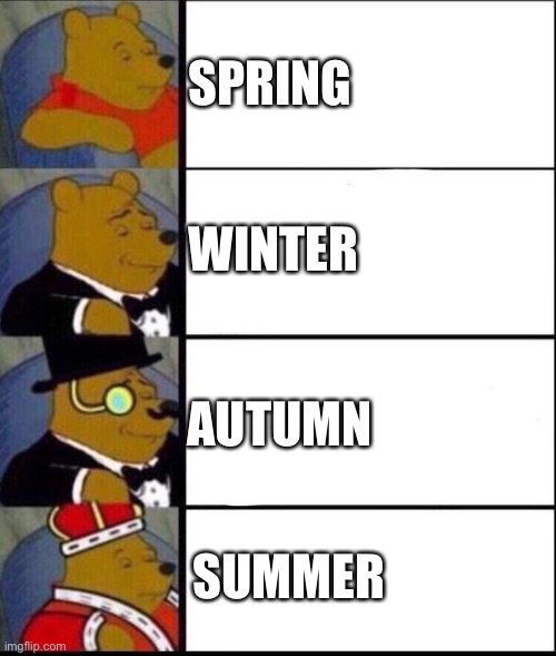 SPRING; WINTER; AUTUMN; SUMMER | made w/ Imgflip meme maker