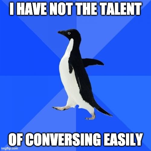 Socially Awkward Mr. Darcy |  I HAVE NOT THE TALENT; OF CONVERSING EASILY | image tagged in memes,socially awkward penguin | made w/ Imgflip meme maker