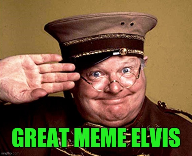 Benny Hill - thur yeth thur | GREAT MEME ELVIS | image tagged in benny hill - thur yeth thur | made w/ Imgflip meme maker