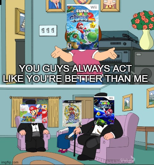 My thoughts on the Mario Direct | YOU GUYS ALWAYS ACT LIKE YOU'RE BETTER THAN ME | image tagged in meg family guy better than me | made w/ Imgflip meme maker