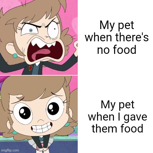 Low-effort Frufru meme (kinda) | My pet when there's no food; My pet when I gave them food | image tagged in harvey street kids,harvey girls forever,food,pets,angry,hungry | made w/ Imgflip meme maker