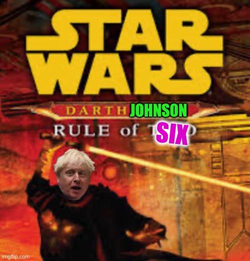 New COVID-19 restrictions for the u.k.‘Rule of 6‘ | SIX; JOHNSON | image tagged in covid-19,rule of six,united kingdom,star wars,darth bane,rule of two | made w/ Imgflip meme maker