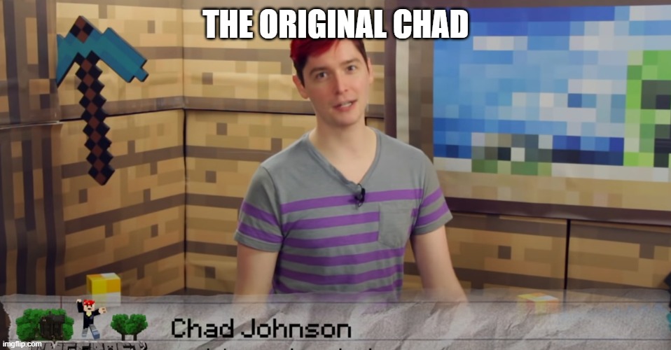 The O R I G I N A l Chad | THE ORIGINAL CHAD | image tagged in minecraft,chad | made w/ Imgflip meme maker