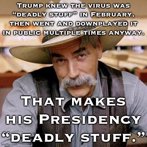 “Deadly stuff” doesn’t go away from not talking about it. It just makes you responsible for not dealing with it. | Trump knew the virus was “deadly stuff” in February, then went and downplayed it in public multiple times anyway. That makes his Presidency “deadly stuff.” | image tagged in sarcasm cowboy,deadly,stuff,covid-19,coronavirus,trump is an asshole | made w/ Imgflip meme maker