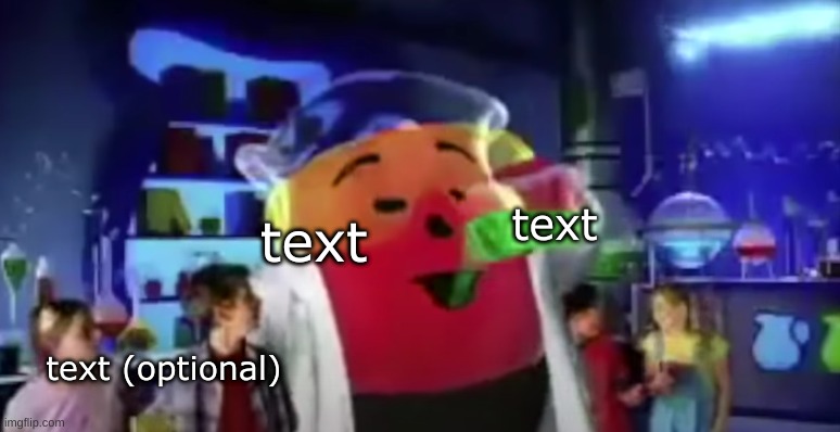 Kool-Aid Man drinking | text; text; text (optional) | image tagged in kool-aid man drinking,custom template,meme this,kool aid man | made w/ Imgflip meme maker