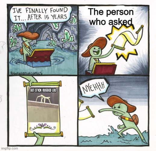 The Scroll Of Truth Meme | The person who asked | image tagged in memes,the scroll of truth | made w/ Imgflip meme maker