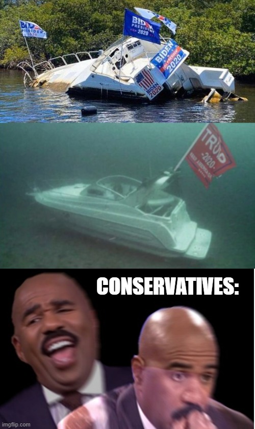 Who's the laughing stock now? | CONSERVATIVES: | image tagged in conflicted steve harvey,sunk trump boat,beached biden boat,conservatives | made w/ Imgflip meme maker