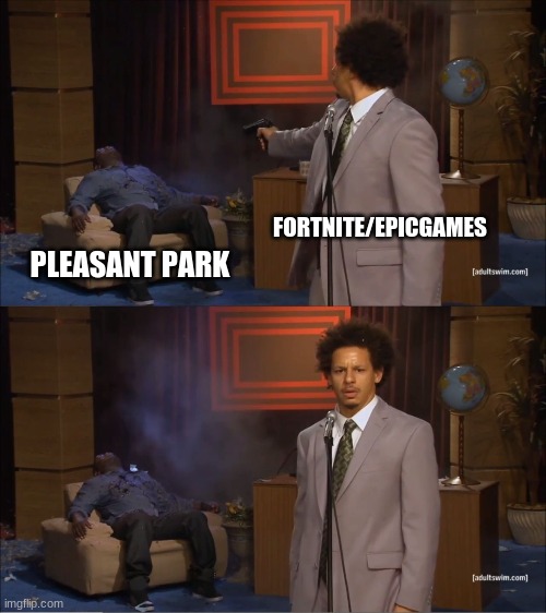 Who Killed Hannibal | FORTNITE/EPICGAMES; PLEASANT PARK | image tagged in memes,who killed hannibal | made w/ Imgflip meme maker