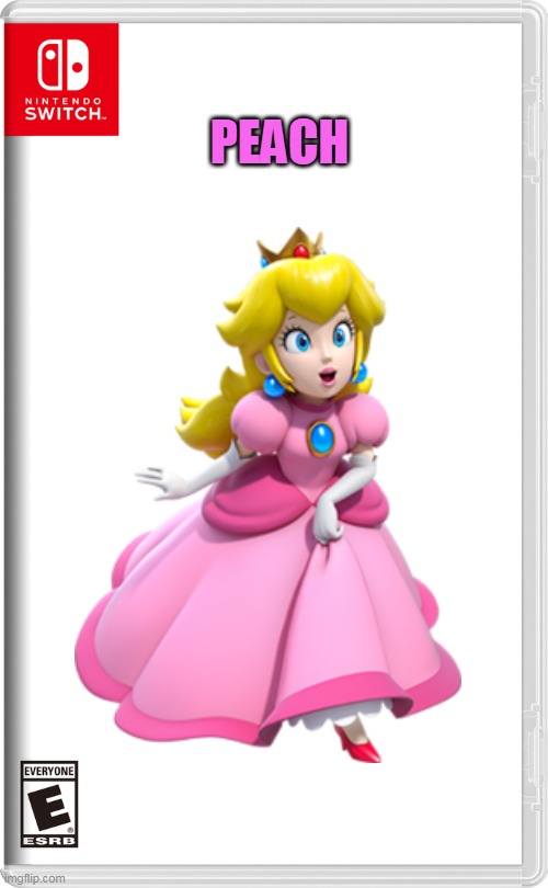 peach | PEACH | image tagged in nintendo switch,memes,funny,princess peach | made w/ Imgflip meme maker