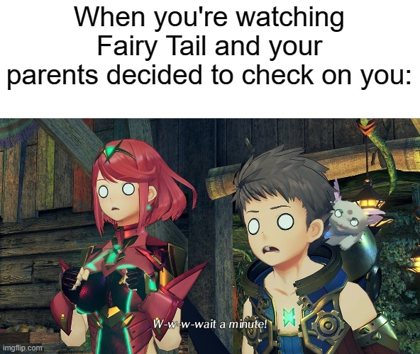 When you're watching Fairy Tail and your parents decided to check on you: | image tagged in anime,fairy tail,parents | made w/ Imgflip meme maker