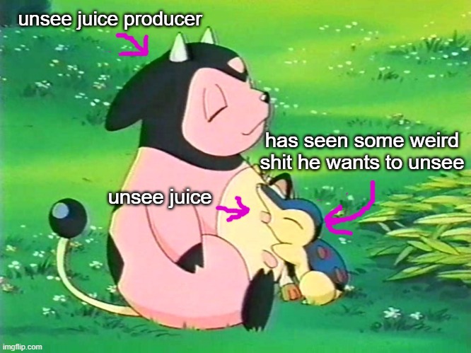 Unsee Juice Producer | unsee juice producer; has seen some weird shit he wants to unsee; unsee juice | image tagged in pokemon,unsee juice,milk | made w/ Imgflip meme maker