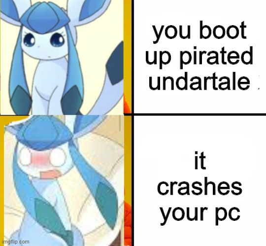 hmm should i be worried that i shouldnt of posted in on ut stream... ah whatever | you boot up pirated undartale; it crashes your pc | image tagged in eeveelution squad,undertale,memes | made w/ Imgflip meme maker