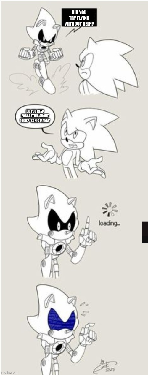 Sonic Comic thingy | DID YOU TRY FLYING WITHOUT HELP? DO YOU KEEP FORGGETING ABOUT 1996? *SONIC MANIA* | image tagged in sonic comic thingy | made w/ Imgflip meme maker