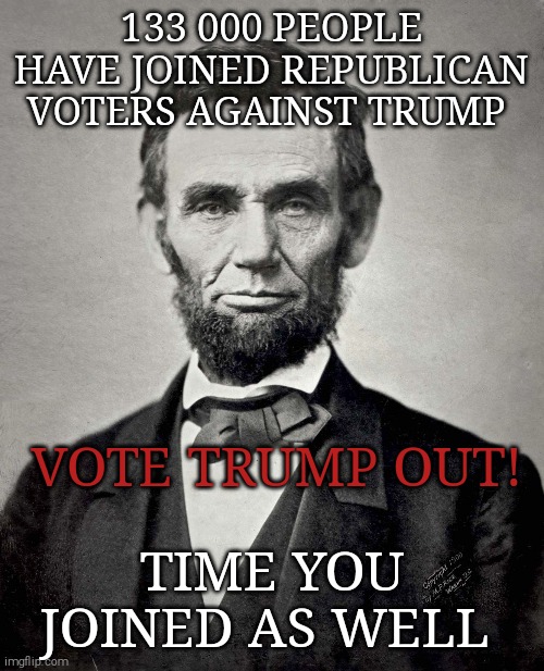 A vote for trump is vote against America | 133 000 PEOPLE HAVE JOINED REPUBLICAN VOTERS AGAINST TRUMP; VOTE TRUMP OUT! TIME YOU JOINED AS WELL | image tagged in memes,donald trump,trump unfit unqualified dangerous,sociopath,covid-19,unemployment | made w/ Imgflip meme maker