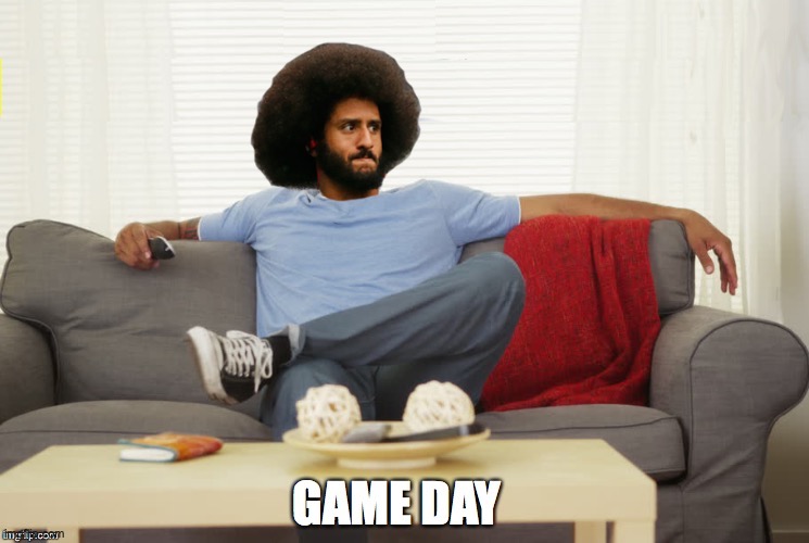 Are you ready for some football? | image tagged in colin kaepernick,nfl,sports | made w/ Imgflip meme maker