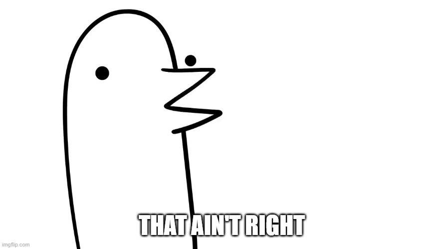 Suprized Bird | THAT AIN'T RIGHT | image tagged in suprized bird | made w/ Imgflip meme maker