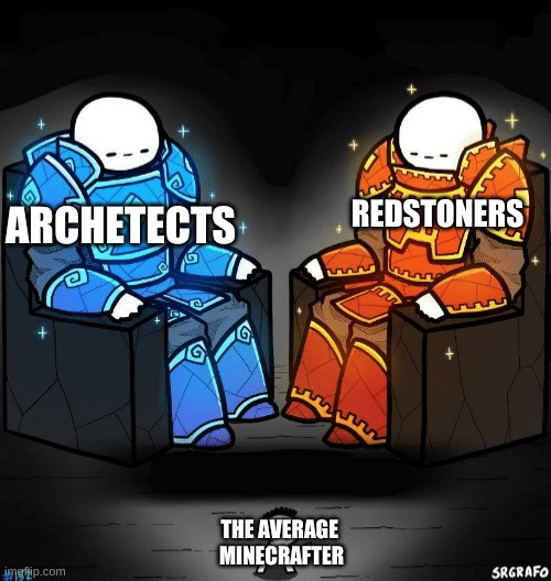 iam a redstoner and a builder | ARCHETECTS; REDSTONERS; THE AVERAGE 
MINECRAFTER | image tagged in two giants looking at a small guy | made w/ Imgflip meme maker