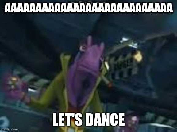 Let's Dance | AAAAAAAAAAAAAAAAAAAAAAAAAAA; LET'S DANCE | image tagged in dimitri | made w/ Imgflip meme maker